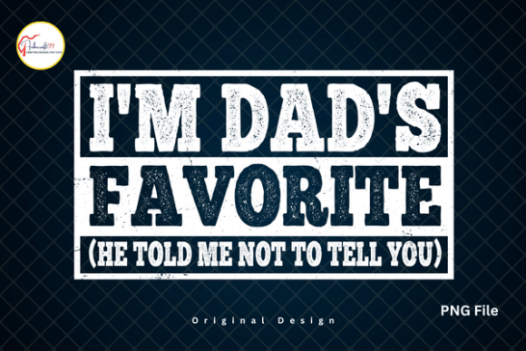 I’m Dad’s Favorite Funny Family Tshirt: A Designer's Guide