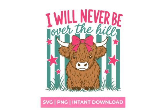 Never Over the Hill Highland Cow SVG: Ageless Charm for Crafts