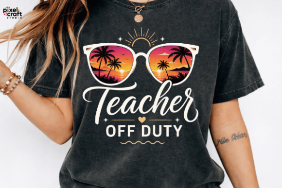 Teacher Off Duty: Summer Vacation PNG for Creators